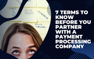 7 Terms To Know Before You Partner With Payment Processing Company