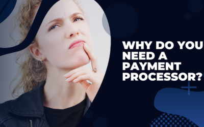 Why do you need a payment processing company?