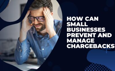 How can small business can Prevent and Manage Chargebacks?